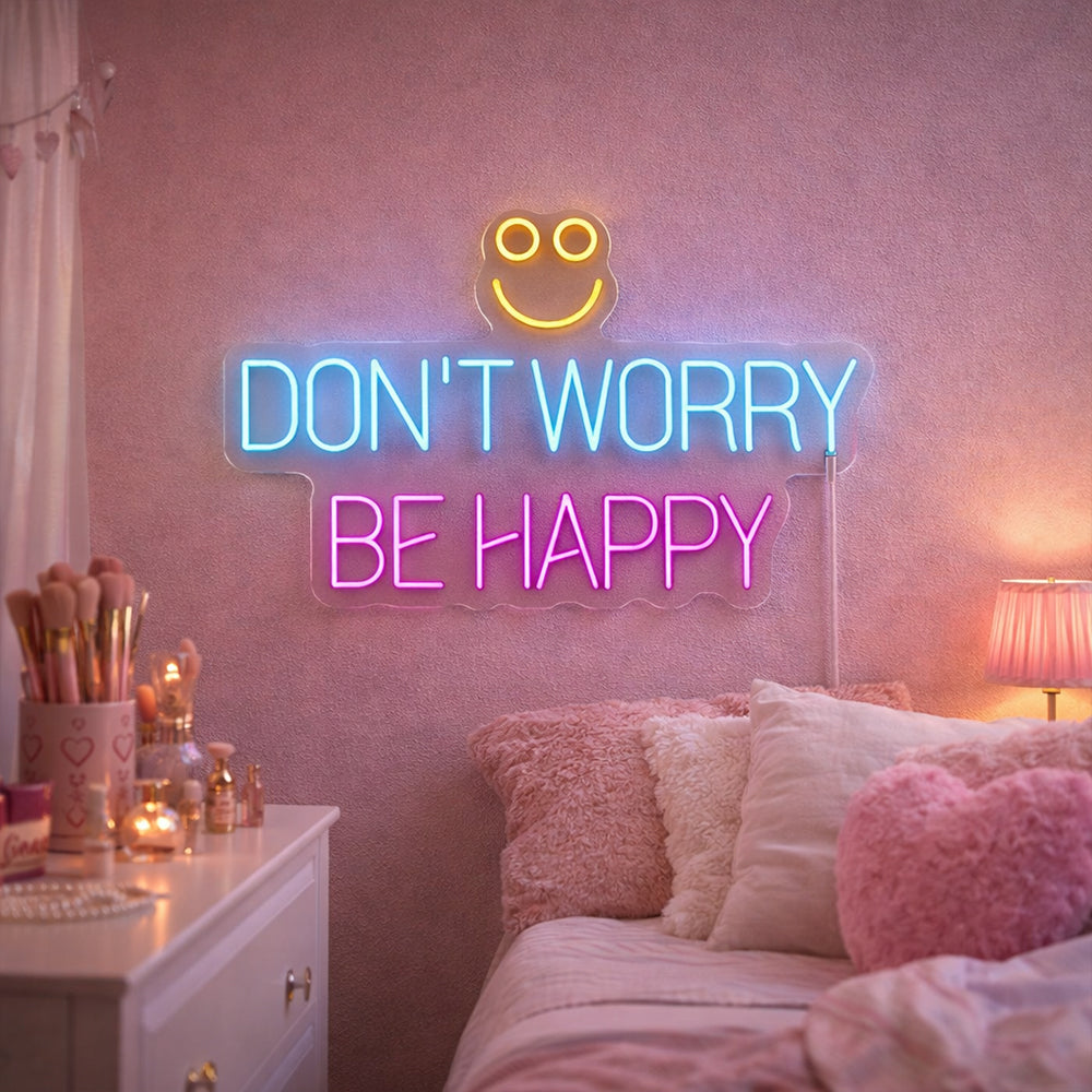 Mach dir keine Sorgen, sei glücklich, LED NEON Sign - Made in London Inspirational Neon Signs